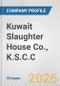 Kuwait Slaughter House Co., K.S.C.C. Fundamental Company Report Including Financial, SWOT, Competitors and Industry Analysis - Product Thumbnail Image