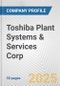 Toshiba Plant Systems & Services Corp. Fundamental Company Report Including Financial, SWOT, Competitors and Industry Analysis - Product Thumbnail Image