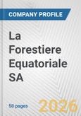 La Forestiere Equatoriale SA Fundamental Company Report Including Financial, SWOT, Competitors and Industry Analysis- Product Image