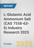 L-Glutamic Acid Ammonium Salt (CAS 7558-63-6) Industry Research 2025: Global and Regional Market Trends 2019-2024 and Forecast to 2029- Product Image