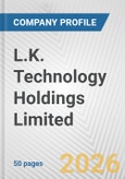L.K. Technology Holdings Limited Fundamental Company Report Including Financial, SWOT, Competitors and Industry Analysis- Product Image