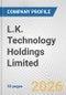 L.K. Technology Holdings Limited Fundamental Company Report Including Financial, SWOT, Competitors and Industry Analysis - Product Thumbnail Image