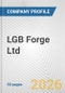 LGB Forge Ltd. Fundamental Company Report Including Financial, SWOT, Competitors and Industry Analysis - Product Thumbnail Image