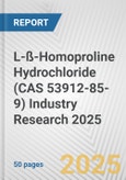 L-ß-Homoproline Hydrochloride (CAS 53912-85-9) Industry Research 2025: Global and Regional Market Trends 2019-2024 and Forecast to 2029- Product Image