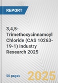 3,4,5-Trimethoxycinnamoyl Chloride (CAS 10263-19-1) Industry Research 2025: Global and Regional Market Trends 2019-2024 and Forecast to 2029- Product Image