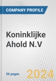 Koninklijke Ahold N.V. Fundamental Company Report Including Financial, SWOT, Competitors and Industry Analysis- Product Image