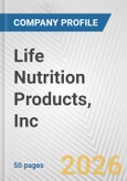 Life Nutrition Products, Inc. Fundamental Company Report Including Financial, SWOT, Competitors and Industry Analysis- Product Image