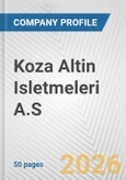 Koza Altin Isletmeleri A.S. Fundamental Company Report Including Financial, SWOT, Competitors and Industry Analysis- Product Image