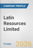 Latin Resources Limited Fundamental Company Report Including Financial, SWOT, Competitors and Industry Analysis- Product Image