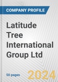 Latitude Tree International Group Ltd. Fundamental Company Report Including Financial, SWOT, Competitors and Industry Analysis- Product Image