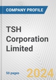 TSH Corporation Limited Fundamental Company Report Including Financial, SWOT, Competitors and Industry Analysis- Product Image