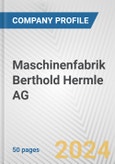 Maschinenfabrik Berthold Hermle AG Fundamental Company Report Including Financial, SWOT, Competitors and Industry Analysis- Product Image