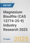 Magnesium Bisulfite (CAS 13774-25-9) Industry Research 2025: Global and Regional Market Trends 2019-2024 and Forecast to 2029 - Product Image