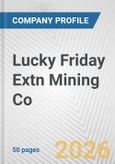 Lucky Friday Extn Mining Co. Fundamental Company Report Including Financial, SWOT, Competitors and Industry Analysis- Product Image