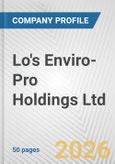 Lo's Enviro-Pro Holdings Ltd. Fundamental Company Report Including Financial, SWOT, Competitors and Industry Analysis- Product Image