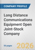 Long Distance Communications Equipment Open Joint-Stock Company Fundamental Company Report Including Financial, SWOT, Competitors and Industry Analysis- Product Image