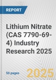 Lithium Nitrate (CAS 7790-69-4) Industry Research 2025: Global and Regional Market Trends 2019-2024 and Forecast to 2029- Product Image