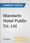 Mandarin Hotel Public Co. Ltd. Fundamental Company Report Including Financial, SWOT, Competitors and Industry Analysis - Product Thumbnail Image