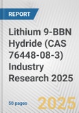 Lithium 9-BBN Hydride (CAS 76448-08-3) Industry Research 2025: Global and Regional Market Trends 2019-2024 and Forecast to 2029- Product Image