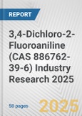 3,4-Dichloro-2-Fluoroaniline (CAS 886762-39-6) Industry Research 2025: Global and Regional Market Trends 2019-2024 and Forecast to 2029- Product Image