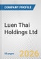Luen Thai Holdings Ltd. Fundamental Company Report Including Financial, SWOT, Competitors and Industry Analysis - Product Thumbnail Image