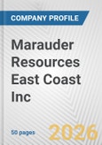 Marauder Resources East Coast Inc. Fundamental Company Report Including Financial, SWOT, Competitors and Industry Analysis- Product Image