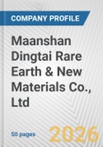 Maanshan Dingtai Rare Earth & New Materials Co., Ltd. Fundamental Company Report Including Financial, SWOT, Competitors and Industry Analysis- Product Image