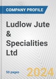 Ludlow Jute & Specialities Ltd. Fundamental Company Report Including Financial, SWOT, Competitors and Industry Analysis- Product Image