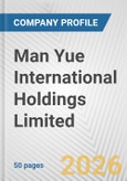 Man Yue International Holdings Limited Fundamental Company Report Including Financial, SWOT, Competitors and Industry Analysis- Product Image