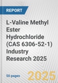L-Valine Methyl Ester Hydrochloride (CAS 6306-52-1) Industry Research 2025: Global and Regional Market Trends 2019-2024 and Forecast to 2029- Product Image