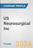 US Neurosurgical Inc. Fundamental Company Report Including Financial, SWOT, Competitors and Industry Analysis- Product Image