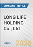 LONG LIFE HOLDING Co., Ltd. Fundamental Company Report Including Financial, SWOT, Competitors and Industry Analysis- Product Image