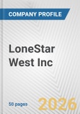 LoneStar West Inc Fundamental Company Report Including Financial, SWOT, Competitors and Industry Analysis- Product Image