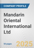 Mandarin Oriental International Ltd. Fundamental Company Report Including Financial, SWOT, Competitors and Industry Analysis- Product Image