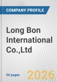 Long Bon International Co.,Ltd. Fundamental Company Report Including Financial, SWOT, Competitors and Industry Analysis- Product Image