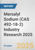 Mersalyl Sodium (CAS 492-18-2) Industry Research 2025: Global and Regional Market Trends 2019-2024 and Forecast to 2029- Product Image