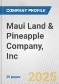 Maui Land & Pineapple Company, Inc. Fundamental Company Report Including Financial, SWOT, Competitors and Industry Analysis- Product Image