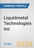 Liquidmetal Technologies Inc. Fundamental Company Report Including Financial, SWOT, Competitors and Industry Analysis- Product Image