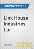 Link House Industries Ltd. Fundamental Company Report Including Financial, SWOT, Competitors and Industry Analysis- Product Image