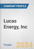 Lucas Energy, Inc. Fundamental Company Report Including Financial, SWOT, Competitors and Industry Analysis- Product Image