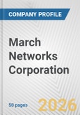 March Networks Corporation Fundamental Company Report Including Financial, SWOT, Competitors and Industry Analysis- Product Image