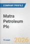 Matra Petroleum Plc Fundamental Company Report Including Financial, SWOT, Competitors and Industry Analysis - Product Thumbnail Image