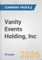 Vanity Events Holding, Inc. Fundamental Company Report Including Financial, SWOT, Competitors and Industry Analysis - Product Thumbnail Image