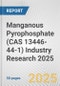 Manganous Pyrophosphate (CAS 13446-44-1) Industry Research 2025: Global and Regional Market Trends 2019-2024 and Forecast to 2029 - Product Thumbnail Image