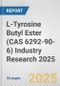 L-Tyrosine Butyl Ester (CAS 6292-90-6) Industry Research 2025: Global and Regional Market Trends 2019-2024 and Forecast to 2029 - Product Thumbnail Image