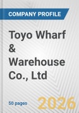 Toyo Wharf & Warehouse Co., Ltd. Fundamental Company Report Including Financial, SWOT, Competitors and Industry Analysis- Product Image