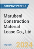Marubeni Construction Material Lease Co., Ltd. Fundamental Company Report Including Financial, SWOT, Competitors and Industry Analysis- Product Image