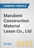 Marubeni Construction Material Lease Co., Ltd. Fundamental Company Report Including Financial, SWOT, Competitors and Industry Analysis- Product Image