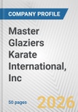 Master Glaziers Karate International, Inc. Fundamental Company Report Including Financial, SWOT, Competitors and Industry Analysis- Product Image
