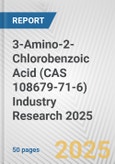 3-Amino-2-Chlorobenzoic Acid (CAS 108679-71-6) Industry Research 2025: Global and Regional Market Trends 2019-2024 and Forecast to 2029- Product Image